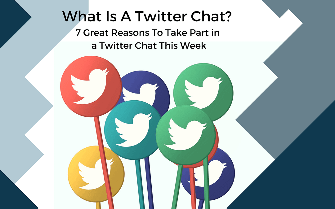 What Is A Twitter Chat? 7 Great Reasons To Take Part in a Twitter Chat This Week